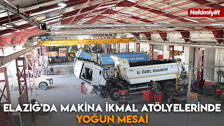 Elazığ'da makina ikmal atölyelerinde yoğun mesai