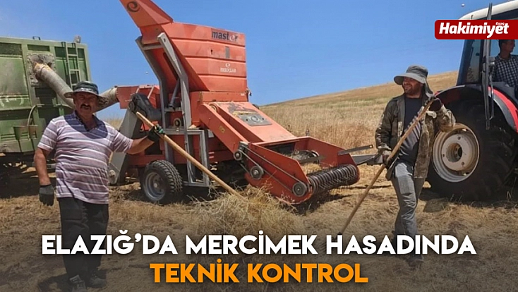 Elazığ’da mercimek hasadında teknik kontrol