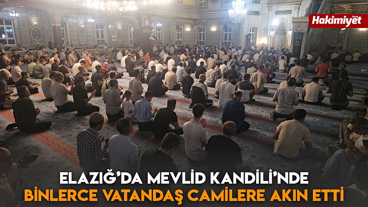 Elazığ’da Mevlid Kandili’nde binlerce vatandaş camilere akın etti