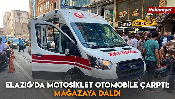 Elazığ'da motosiklet otomobile çarptı: Mağazaya daldı