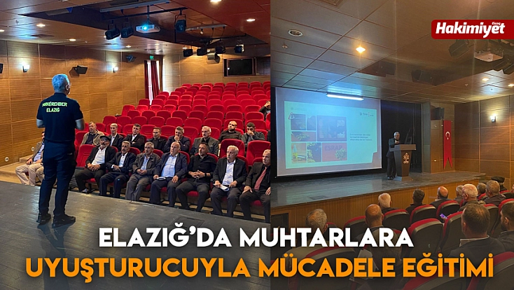 Elazığ’da muhtarlara uyuşturucuyla mücadele eğitimi