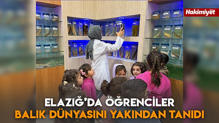 Elazığ’da öğrenciler balık dünyasını yakından tanıdı