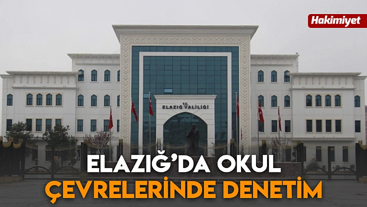 Elazığ’da okul çevrelerinde denetim