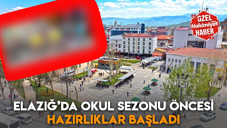Elazığ’da okul sezonu öncesi hazırlıklar başladı