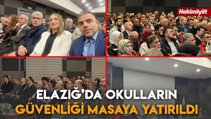 Elazığ’da okulların güvenliği masaya yatırıldı