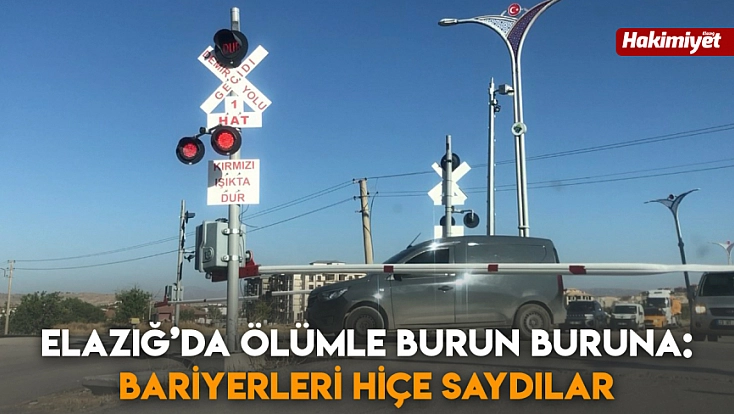 Elazığ’da ölümle burun buruna: Bariyerleri hiçe saydılar