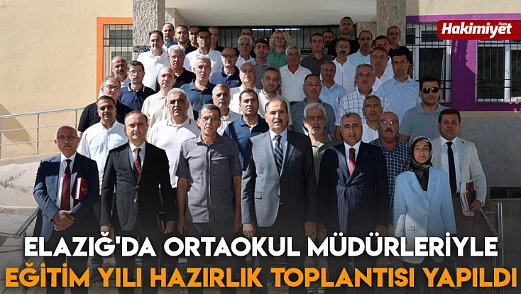 Elazığ'da Ortaokul müdürleriyle eğitim yılı hazırlık toplantısı yapıldı