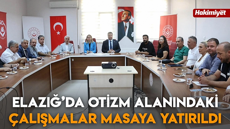 Elazığ’da otizm alanındaki çalışmalar masaya yatırıldı