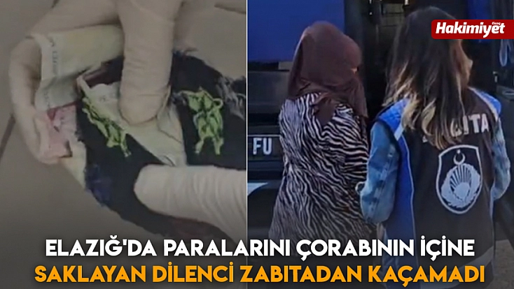 Elazığ'da paralarını çorabının içine saklayan dilenci zabıtadan kaçamadı