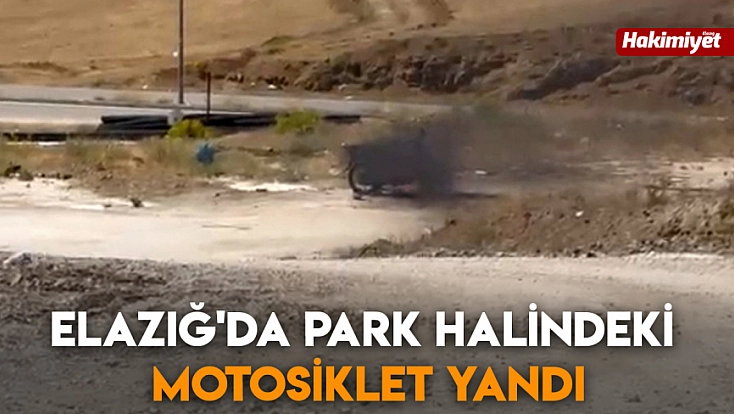 Elazığ'da park halindeki motosiklet yandı