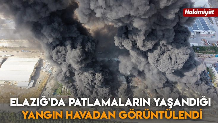 Elazığ'da patlamaların yaşandığı yangın havadan görüntülendi