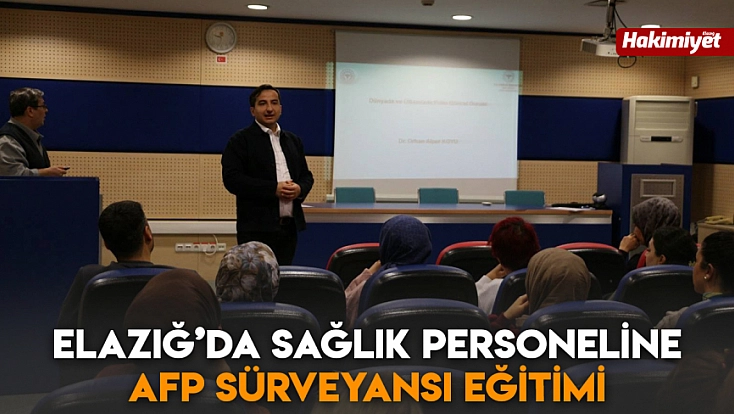 Elazığ’da sağlık personeline Afp Sürveyansı eğitimi
