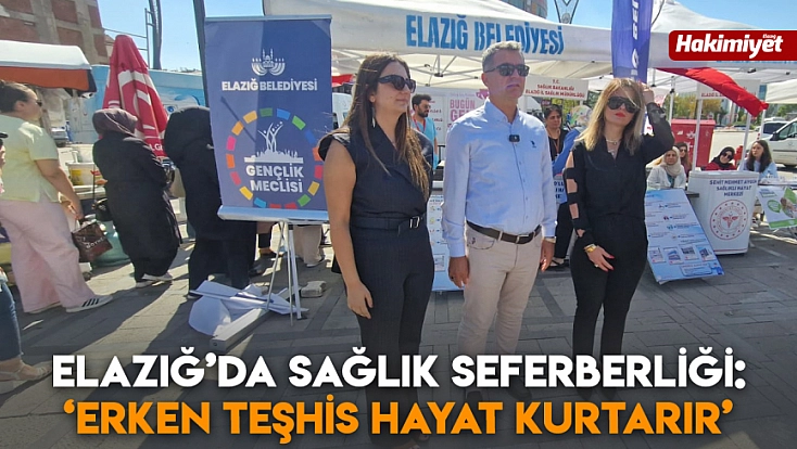 Elazığ’da sağlık seferberliği: ‘Erken teşhis hayat kurtarır’
