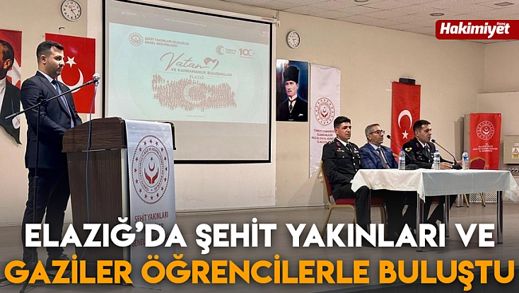 Elazığ’da şehit yakınları ve gaziler öğrencilerle buluştu