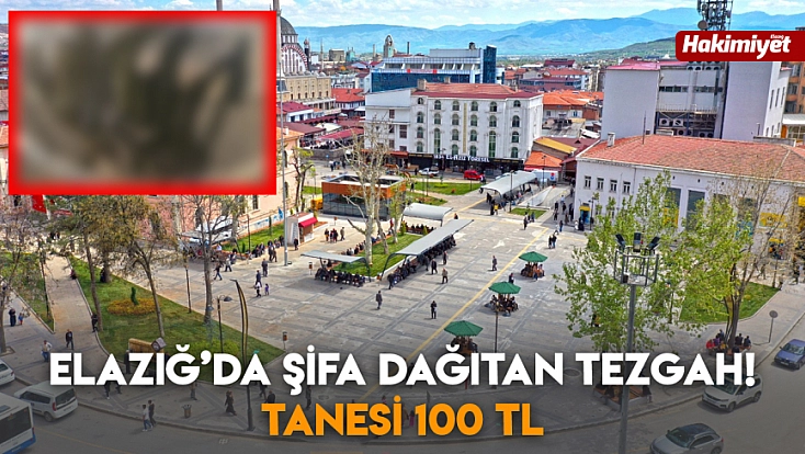 Elazığ'da şifa dağıtan tezgah! Tanesi 100 TL