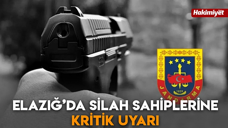 Elazığ’da silah sahiplerine kritik uyarı