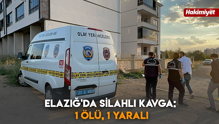 Elazığ'da silahlı kavga: 1 ölü, 1 yaralı