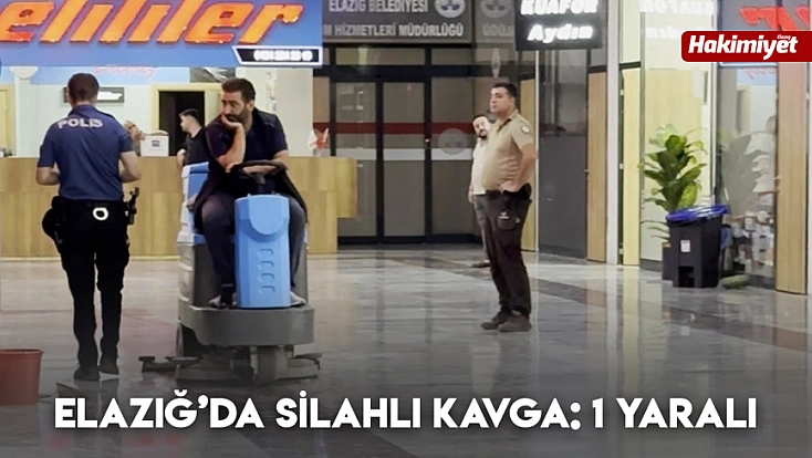 Elazığ’da silahlı kavga: 1 yaralı