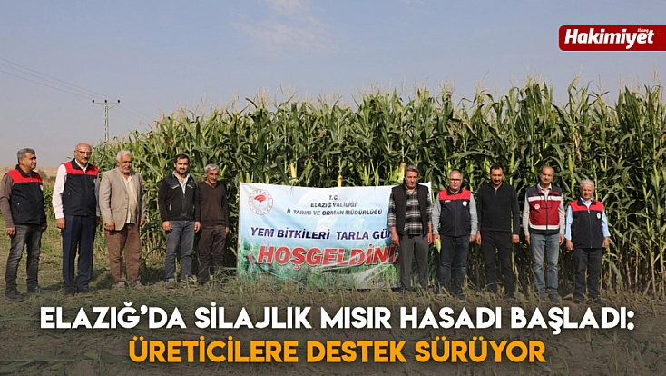 Elazığ’da silajlık mısır hasadı başladı: Üreticilere destek sürüyor