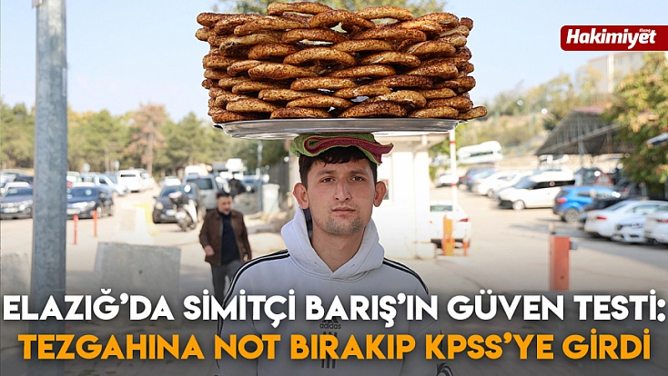 Elazığ’da simitçi Barış’ın güven testi: Tezgahına not bırakıp KPSS’ye girdi