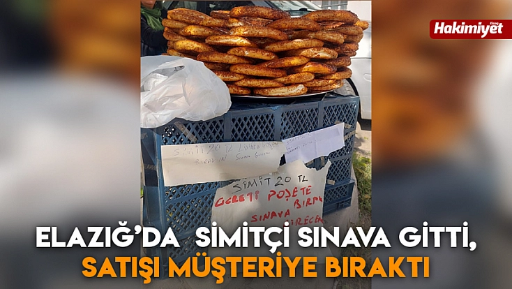 Elazığ’da simitçi sınava gitti, satışı müşteriye bıraktı