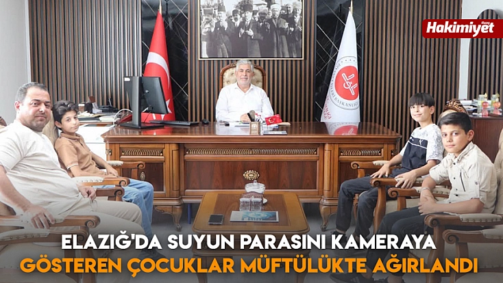 Elazığ'da suyun parasını kameraya gösteren çocuklar müftülükte ağırlandı