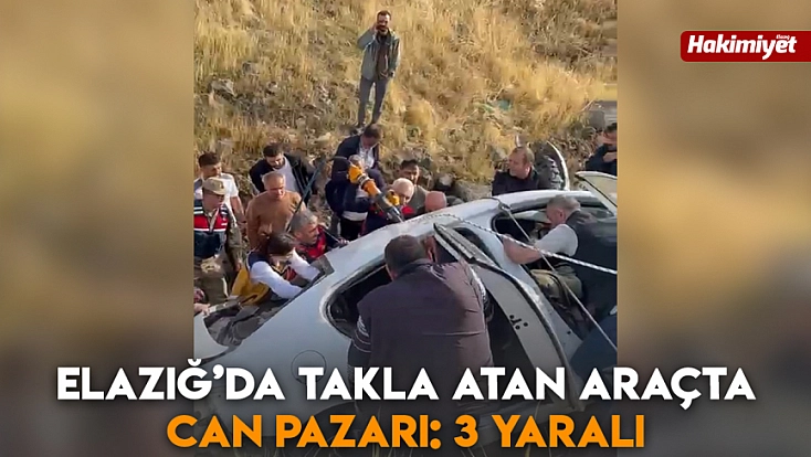 Elazığ’da takla atan araçta can pazarı: 3 yaralı