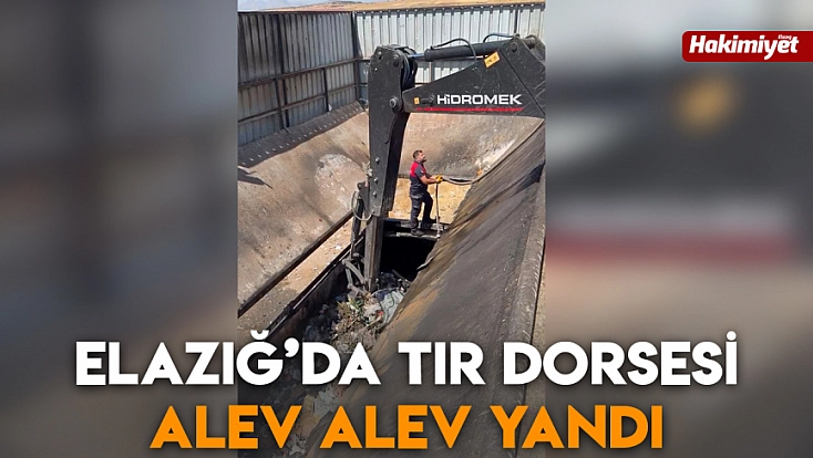 Elazığ’da tır dorsesi alev alev yandı