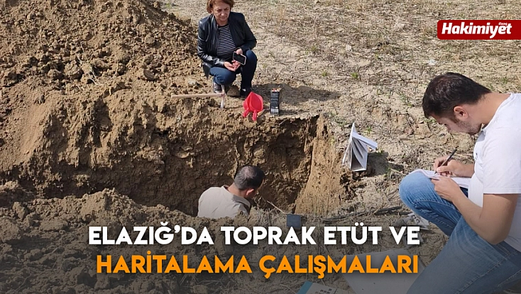 Elazığ’da toprak etüt ve haritalama çalışmaları