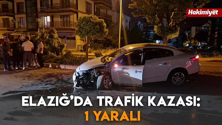 Elazığ’da trafik kazası: 1 yaralı