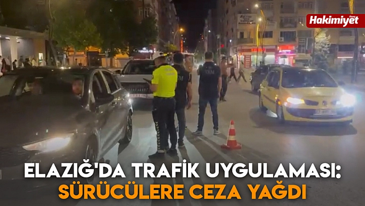 Elazığ'da trafik uygulaması: Sürücülere ceza yağdı