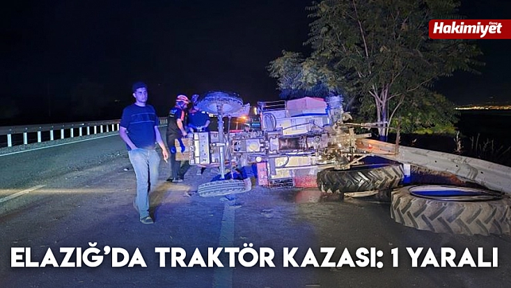 Elazığ’da traktör kazası: 1 yaralı