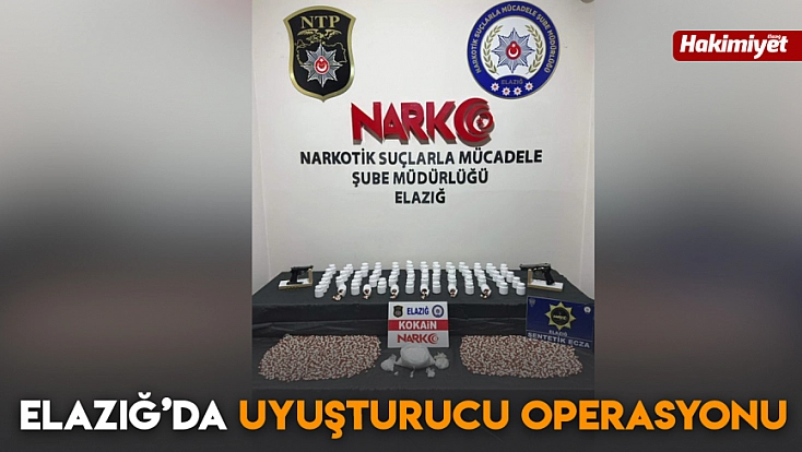 Elazığ’da uyuşturucu operasyonu