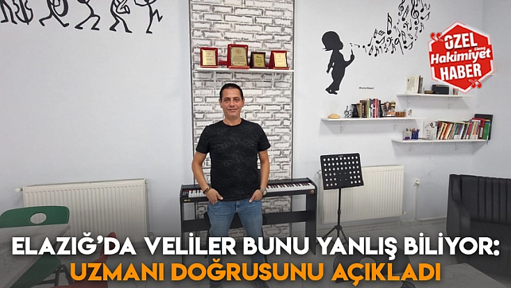 Elazığ’da veliler bunu yanlış biliyor: Uzmanı doğrusunu açıkladı