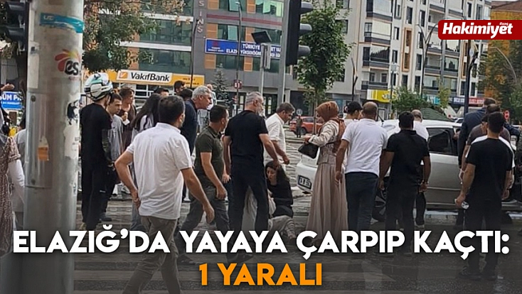 Elazığ’da yayaya çarpıp kaçtı: 1 Yaralı