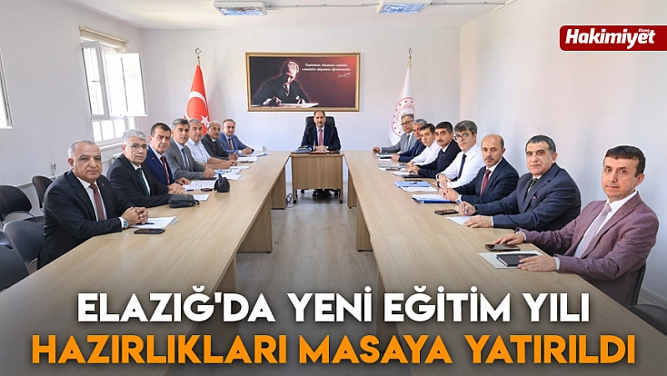 Elazığ'da yeni eğitim yılı hazırlıkları masaya yatırıldı