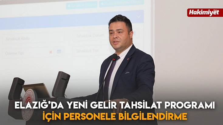 Elazığ’da yeni gelir tahsilat programı için personele bilgilendirme