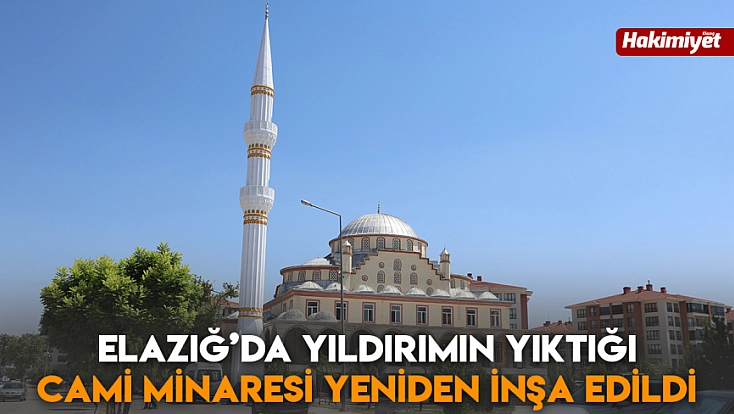 Elazığ’da yıldırımın yıktığı cami minaresi yeniden inşa edildi