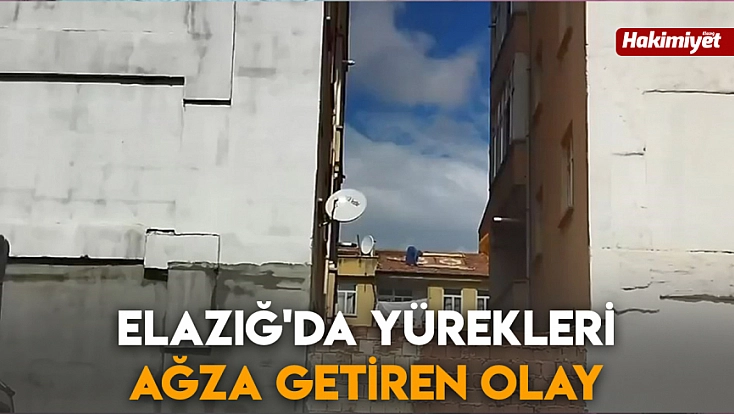 Elazığ'da yürekleri ağza getiren olay