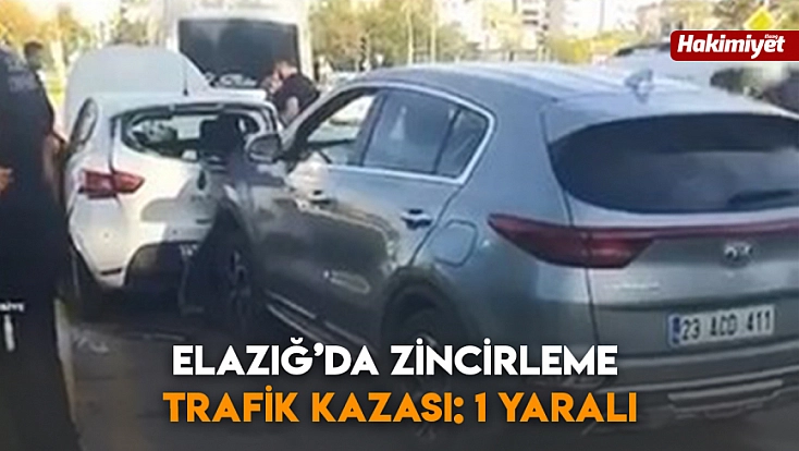 Elazığ’da zincirleme trafik kazası: 1 yaralı