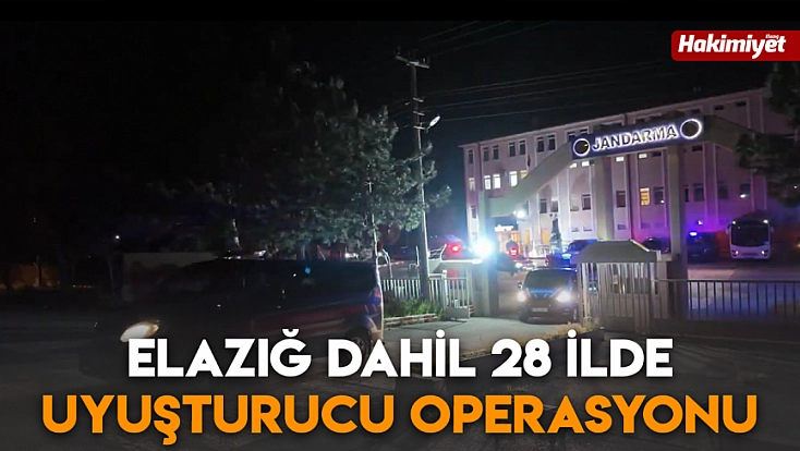 Elazığ dahil 28 ilde uyuşturucu operasyonu