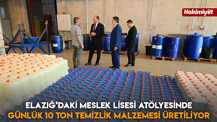 Elazığ’daki Meslek Lisesi Atölyesinde günlük 10 ton temizlik malzemesi üretiliyor