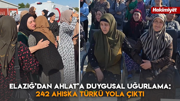 Elazığ’dan Ahlat’a duygusal uğurlama: 242 Ahıska Türkü yola çıktı