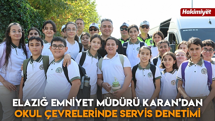 Elazığ Emniyet Müdürü Karan’dan okul çevrelerinde servis denetimi