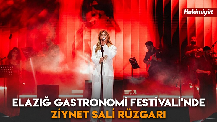 Elazığ Gastronomi Festivali'nde Ziynet Sali rüzgarı
