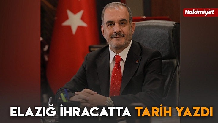 Elazığ ihracatta tarih yazdı