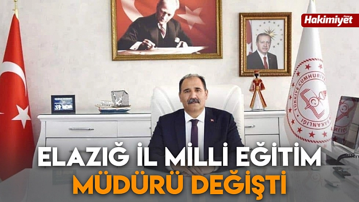 Elazığ İl Millî Eğitim Müdürü değişti