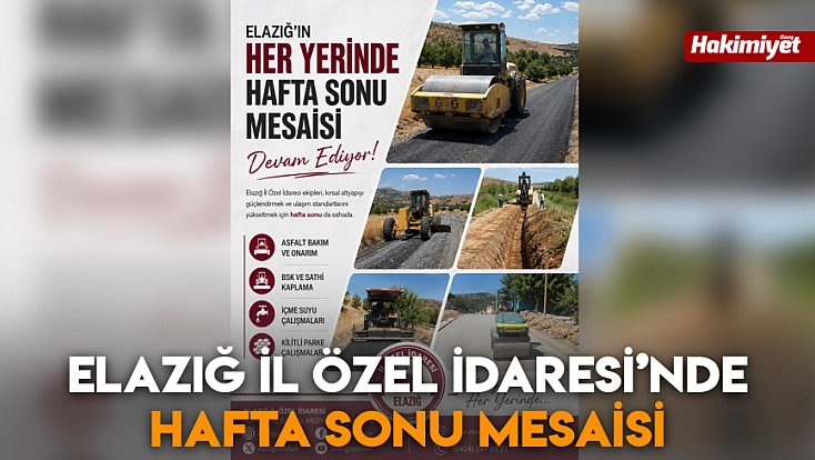 Elazığ İl Özel İdaresi’nde hafta sonu mesaisi