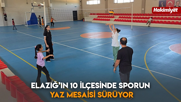 Elazığ’ın 10 ilçesinde sporun yaz mesaisi sürüyor