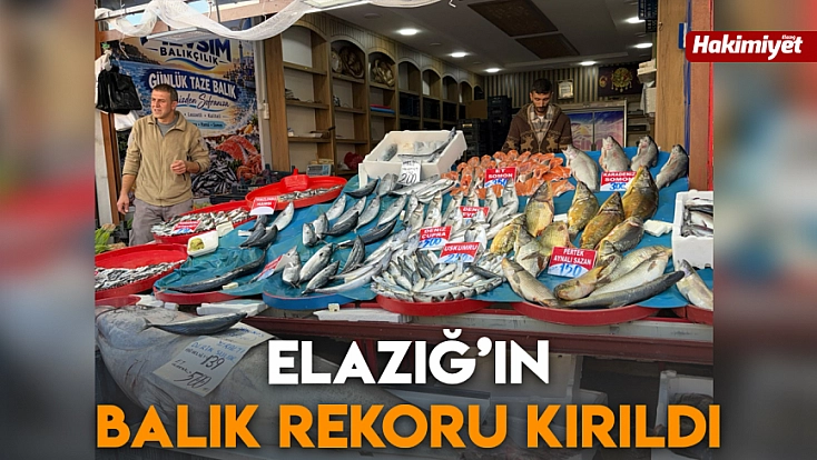 Elazığ’ın balık rekoru kırıldı